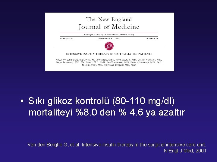  • Sıkı glikoz kontrolü (80 -110 mg/dl) mortaliteyi %8. 0 den % 4.