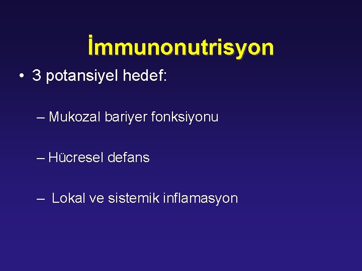 İmmunonutrisyon • 3 potansiyel hedef: – Mukozal bariyer fonksiyonu – Hücresel defans – Lokal