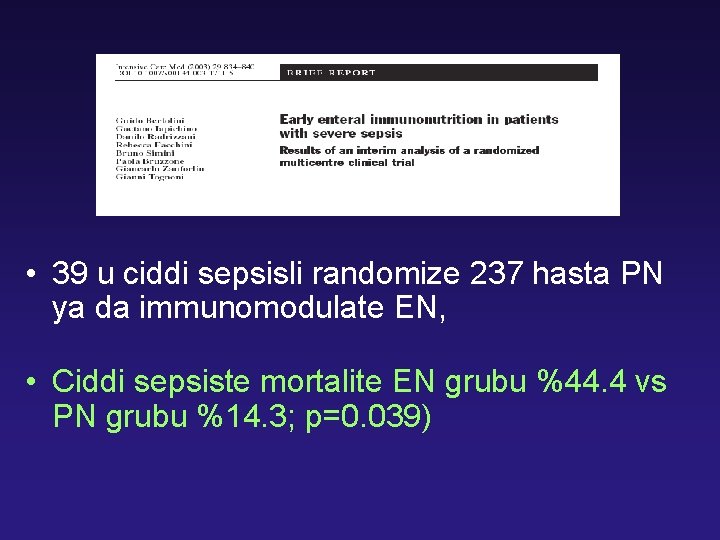  • 39 u ciddi sepsisli randomize 237 hasta PN ya da immunomodulate EN,