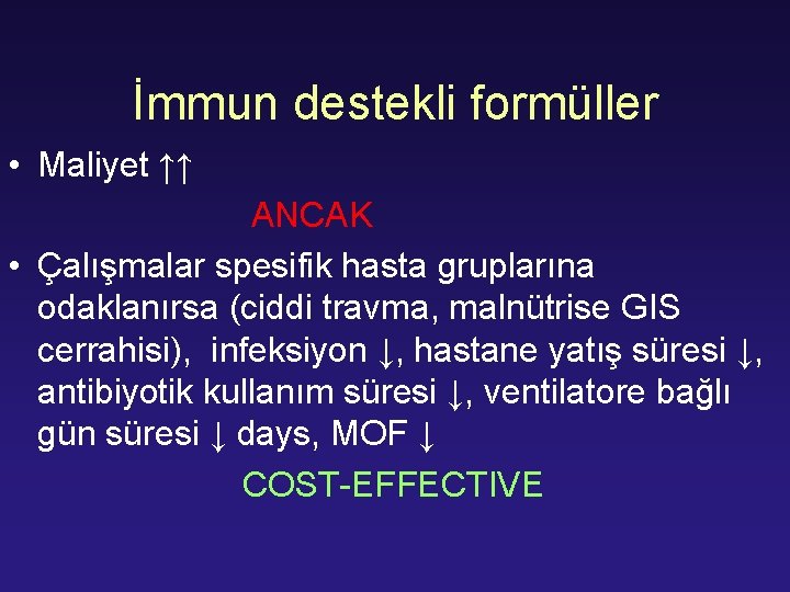 İmmun destekli formüller • Maliyet ↑↑ ANCAK • Çalışmalar spesifik hasta gruplarına odaklanırsa (ciddi