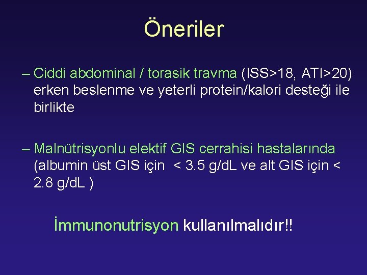 Öneriler – Ciddi abdominal / torasik travma (ISS>18, ATI>20) erken beslenme ve yeterli protein/kalori