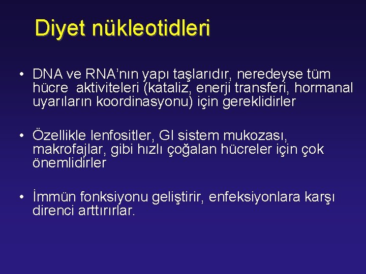 Diyet nükleotidleri • DNA ve RNA’nın yapı taşlarıdır, neredeyse tüm hücre aktiviteleri (kataliz, enerji