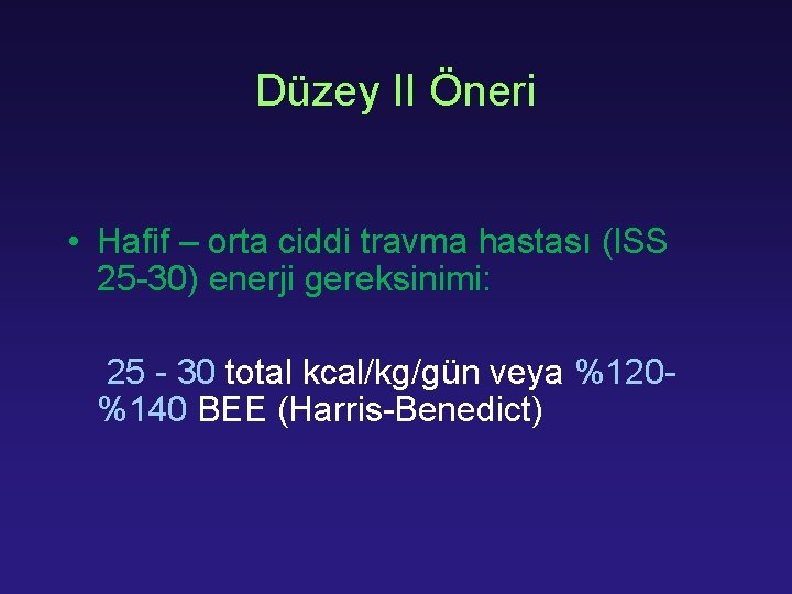 Düzey II Öneri • Hafif – orta ciddi travma hastası (ISS 25 -30) enerji