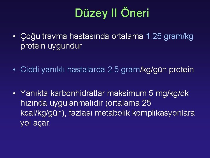 Düzey II Öneri • Çoğu travma hastasında ortalama 1. 25 gram/kg protein uygundur •