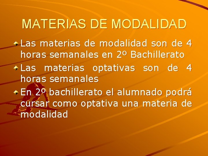 MATERIAS DE MODALIDAD Las materias de modalidad son de 4 horas semanales en 2º