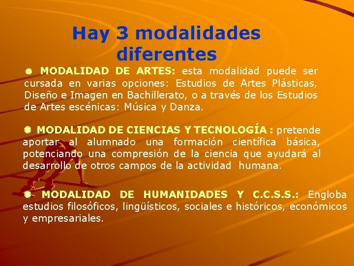 Hay 3 modalidades diferentes ✺ MODALIDAD DE ARTES: esta modalidad puede ser cursada en