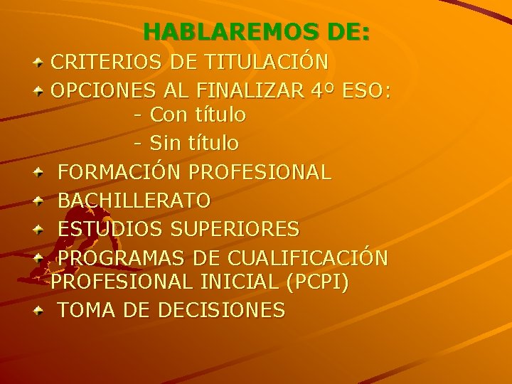 HABLAREMOS DE: CRITERIOS DE TITULACIÓN OPCIONES AL FINALIZAR 4º ESO: - Con título -