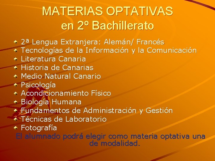 MATERIAS OPTATIVAS en 2º Bachillerato 2ª Lengua Extranjera: Alemán/ Francés Tecnologías de la Información