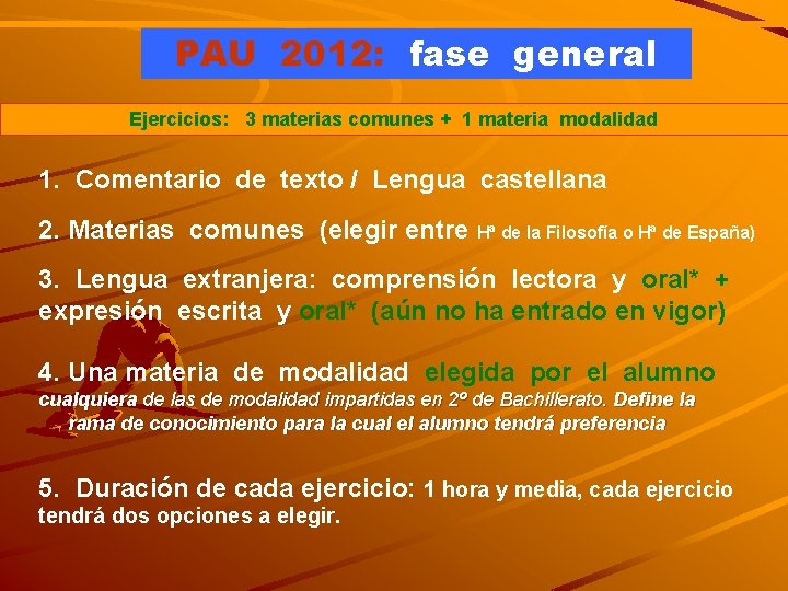 PAU 2012: fase general Ejercicios: 3 materias comunes + 1 materia modalidad 1. Comentario