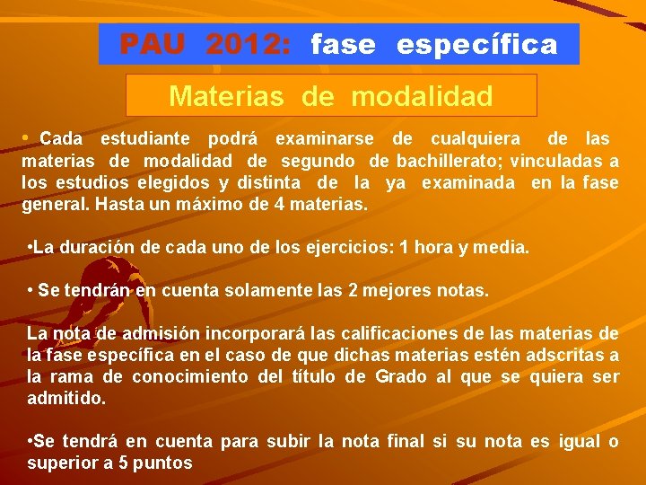 PAU 2012: fase específica Materias de modalidad • Cada estudiante podrá examinarse de cualquiera