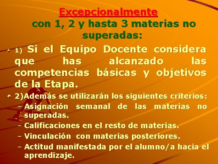 Excepcionalmente con 1, 2 y hasta 3 materias no superadas: 1) Si el Equipo