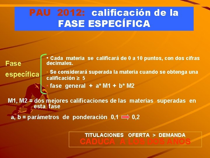 PAU 2012: calificación de la FASE ESPECÍFICA Fase específica • Cada materia se calificará