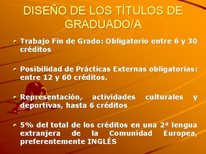 DISEÑO DE LOS TÍTULOS DE GRADUADO/A Trabajo Fin de Grado: Obligatorio entre 6 y