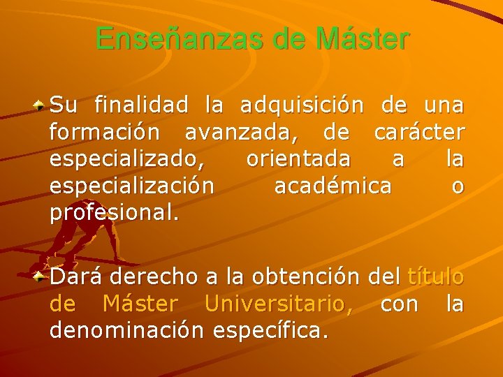 Enseñanzas de Máster Su finalidad la adquisición de una formación avanzada, de carácter especializado,