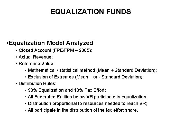 EQUALIZATION FUNDS • Equalization Model Analyzed • Closed Account (FPE/FPM – 2005); • Actual