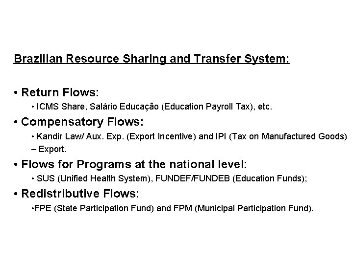 Brazilian Resource Sharing and Transfer System: • Return Flows: • ICMS Share, Salário Educação