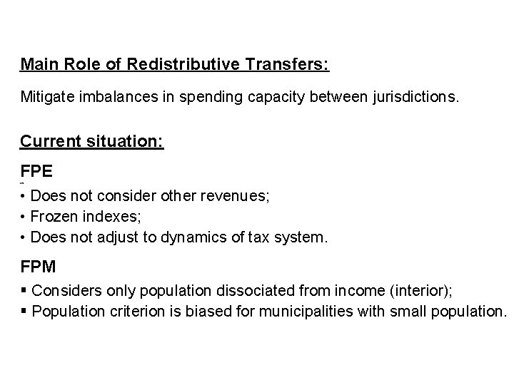 Main Role of Redistributive Transfers: Mitigate imbalances in spending capacity between jurisdictions. Current situation: