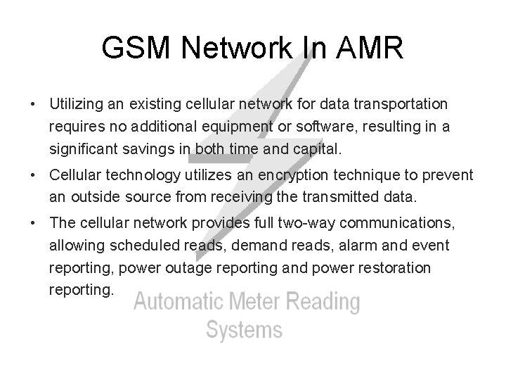 GSM Network In AMR • Utilizing an existing cellular network for data transportation requires