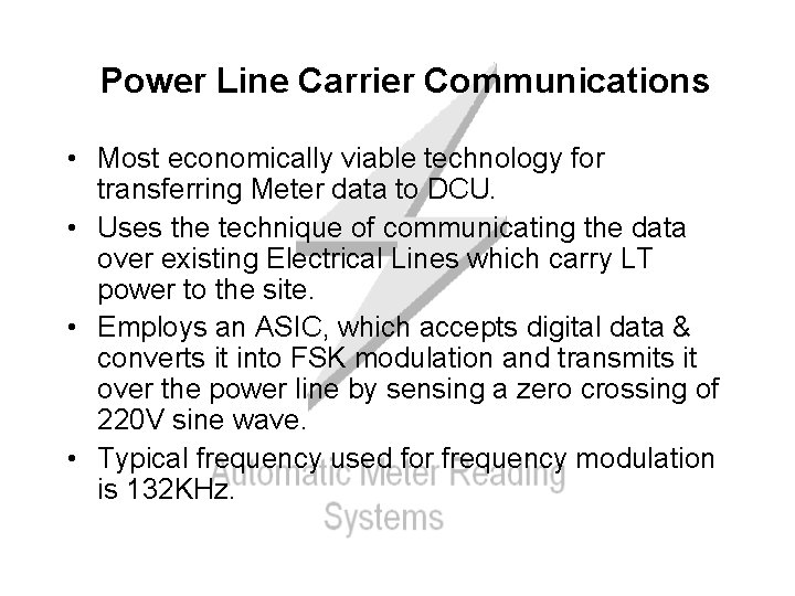 Power Line Carrier Communications • Most economically viable technology for transferring Meter data to