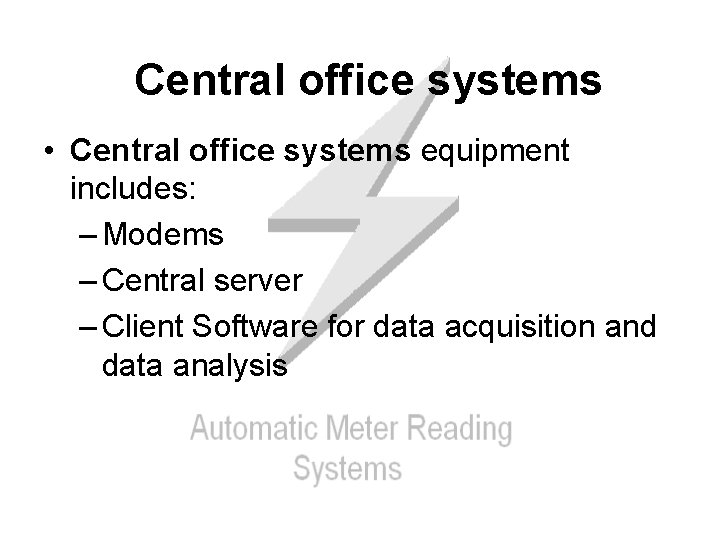 Central office systems • Central office systems equipment includes: – Modems – Central server