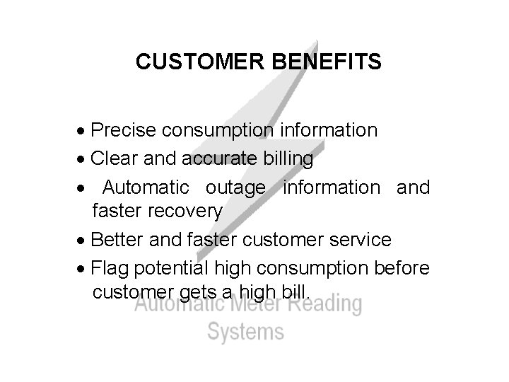 CUSTOMER BENEFITS Precise consumption information Clear and accurate billing Automatic outage information and faster