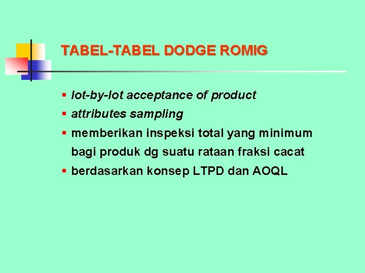 TABEL-TABEL DODGE ROMIG § lot-by-lot acceptance of product § attributes sampling § memberikan inspeksi