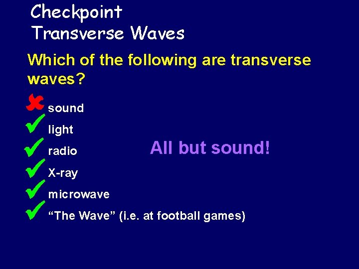 Checkpoint Transverse Waves Which of the following are transverse waves? • sound • light