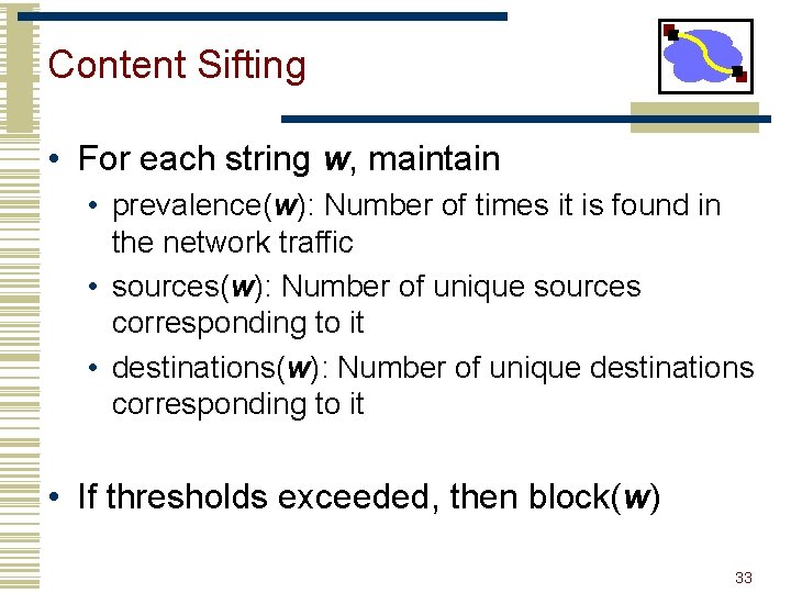 Content Sifting • For each string w, maintain • prevalence(w): Number of times it