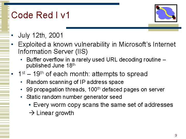 Code Red I v 1 • July 12 th, 2001 • Exploited a known