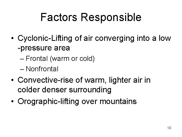 Factors Responsible • Cyclonic-Lifting of air converging into a low -pressure area – Frontal