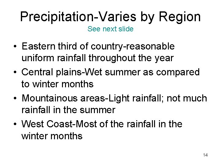 Precipitation-Varies by Region See next slide • Eastern third of country-reasonable uniform rainfall throughout