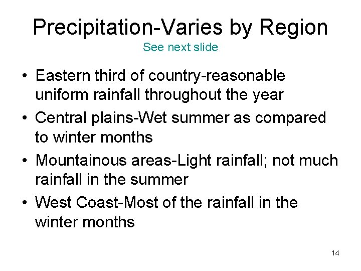 Precipitation-Varies by Region See next slide • Eastern third of country-reasonable uniform rainfall throughout Precipitation-Varies by Region See next slide • Eastern third of country-reasonable uniform rainfall throughout