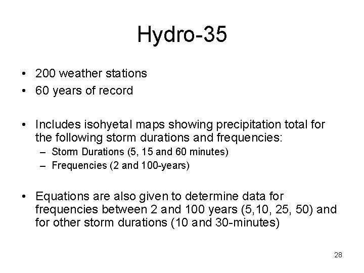 Hydro-35 • 200 weather stations • 60 years of record • Includes isohyetal maps Hydro-35 • 200 weather stations • 60 years of record • Includes isohyetal maps