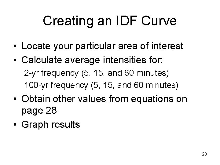 Creating an IDF Curve • Locate your particular area of interest • Calculate average