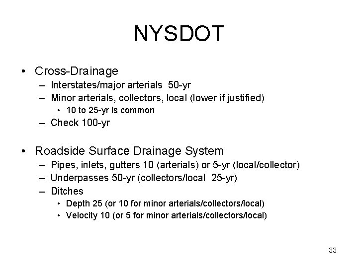 NYSDOT • Cross-Drainage – Interstates/major arterials 50 -yr – Minor arterials, collectors, local (lower