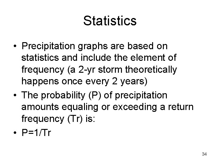 Statistics • Precipitation graphs are based on statistics and include the element of frequency