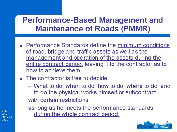 Performance-Based Management and Maintenance of Roads (PMMR) l l SRE 2010 Module 1 Day