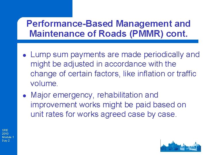 Performance-Based Management and Maintenance of Roads (PMMR) cont. l l SRE 2010 Module 1