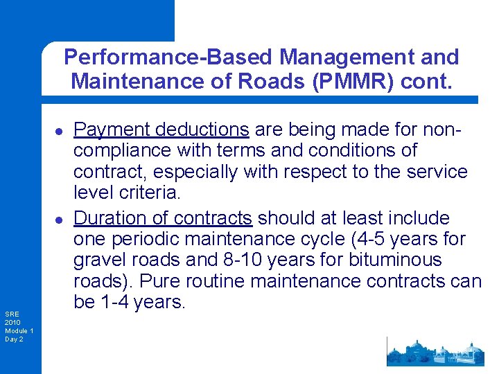 Performance-Based Management and Maintenance of Roads (PMMR) cont. l l SRE 2010 Module 1