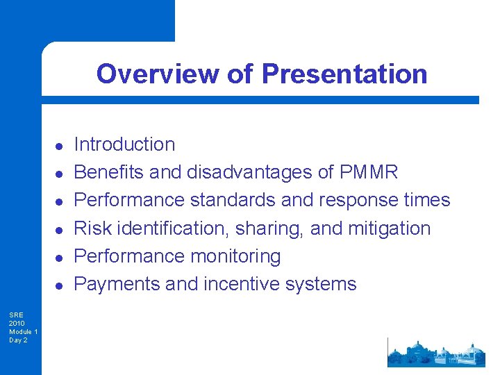 Overview of Presentation l l l SRE 2010 Module 1 Day 2 Introduction Benefits