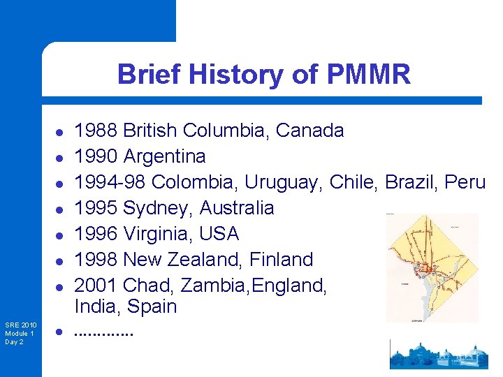 Brief History of PMMR l l l l SRE 2010 Module 1 Day 2