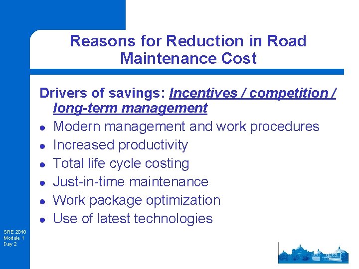 Reasons for Reduction in Road Maintenance Cost Drivers of savings: Incentives / competition /