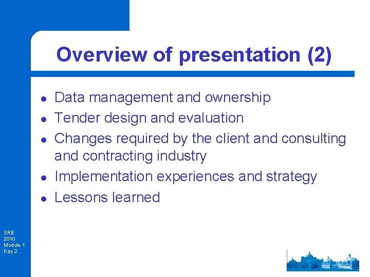 Overview of presentation (2) l l l SRE 2010 Module 1 Day 2 Data