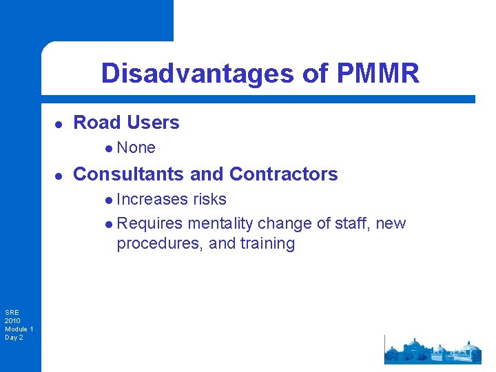 Disadvantages of PMMR l Road Users l None l Consultants and Contractors l Increases