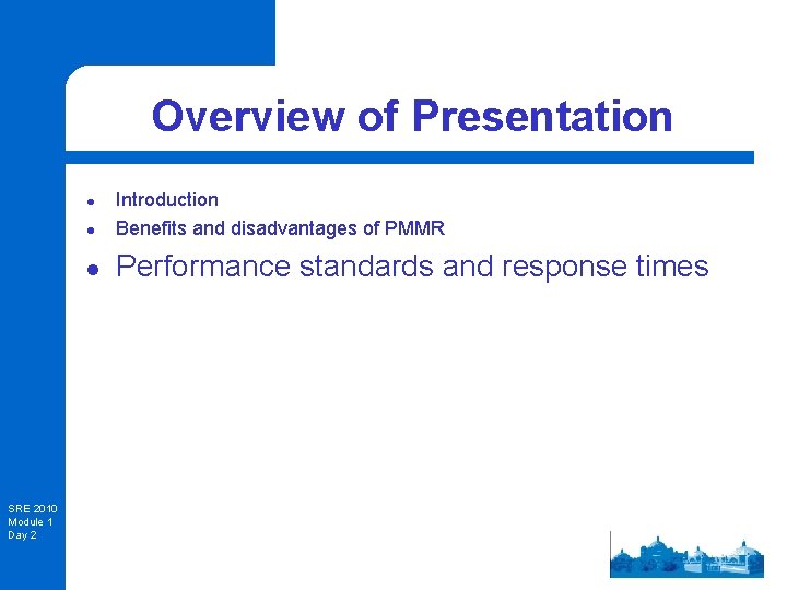 Overview of Presentation l Introduction Benefits and disadvantages of PMMR l Performance standards and