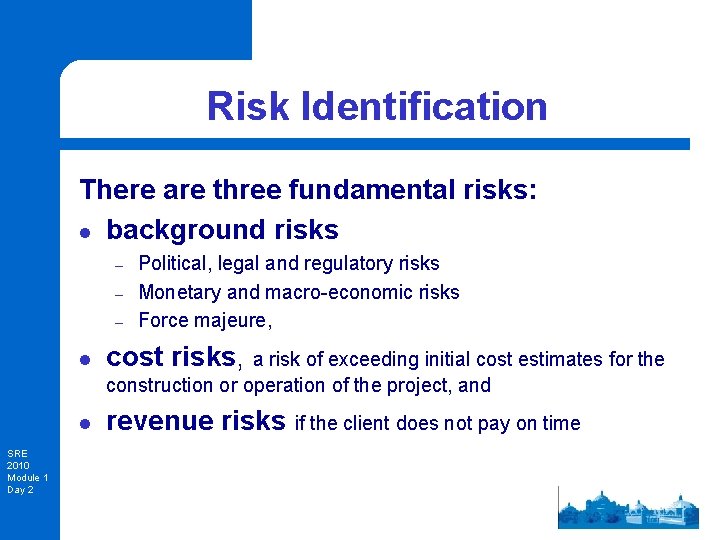Risk Identification There are three fundamental risks: l background risks – – – l