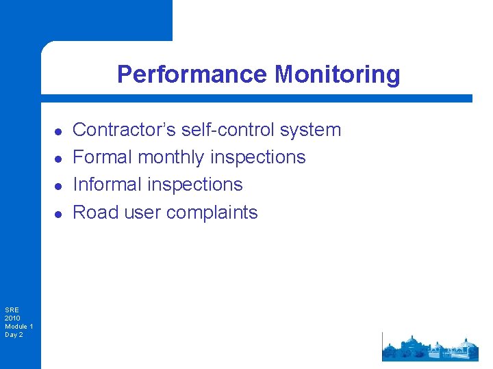 Performance Monitoring l l SRE 2010 Module 1 Day 2 Contractor’s self-control system Formal