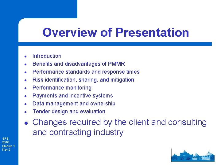 Overview of Presentation l l l l l SRE 2010 Module 1 Day 2