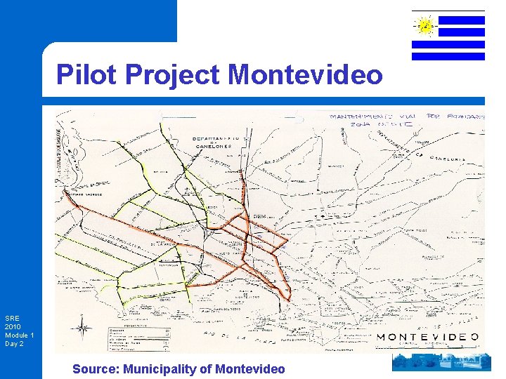 Pilot Project Montevideo SRE 2010 Module 1 Day 2 Source: Municipality of Montevideo 