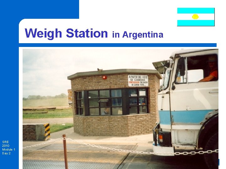 Weigh Station in Argentina SRE 2010 Module 1 Day 2 